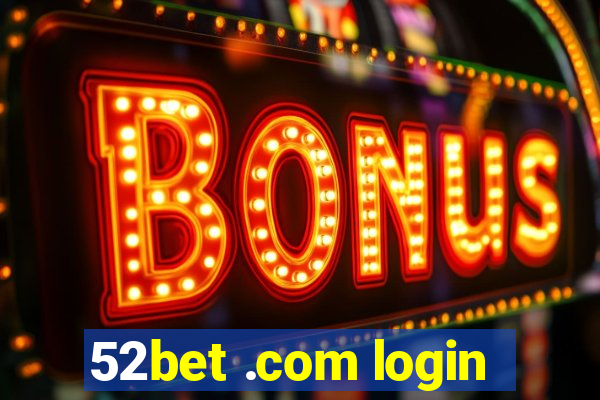 52bet .com login